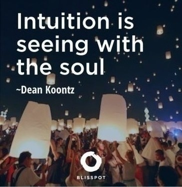 Intuition is seeing with the soul.