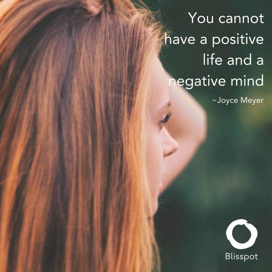 You cannot have a positive life and a negative mind