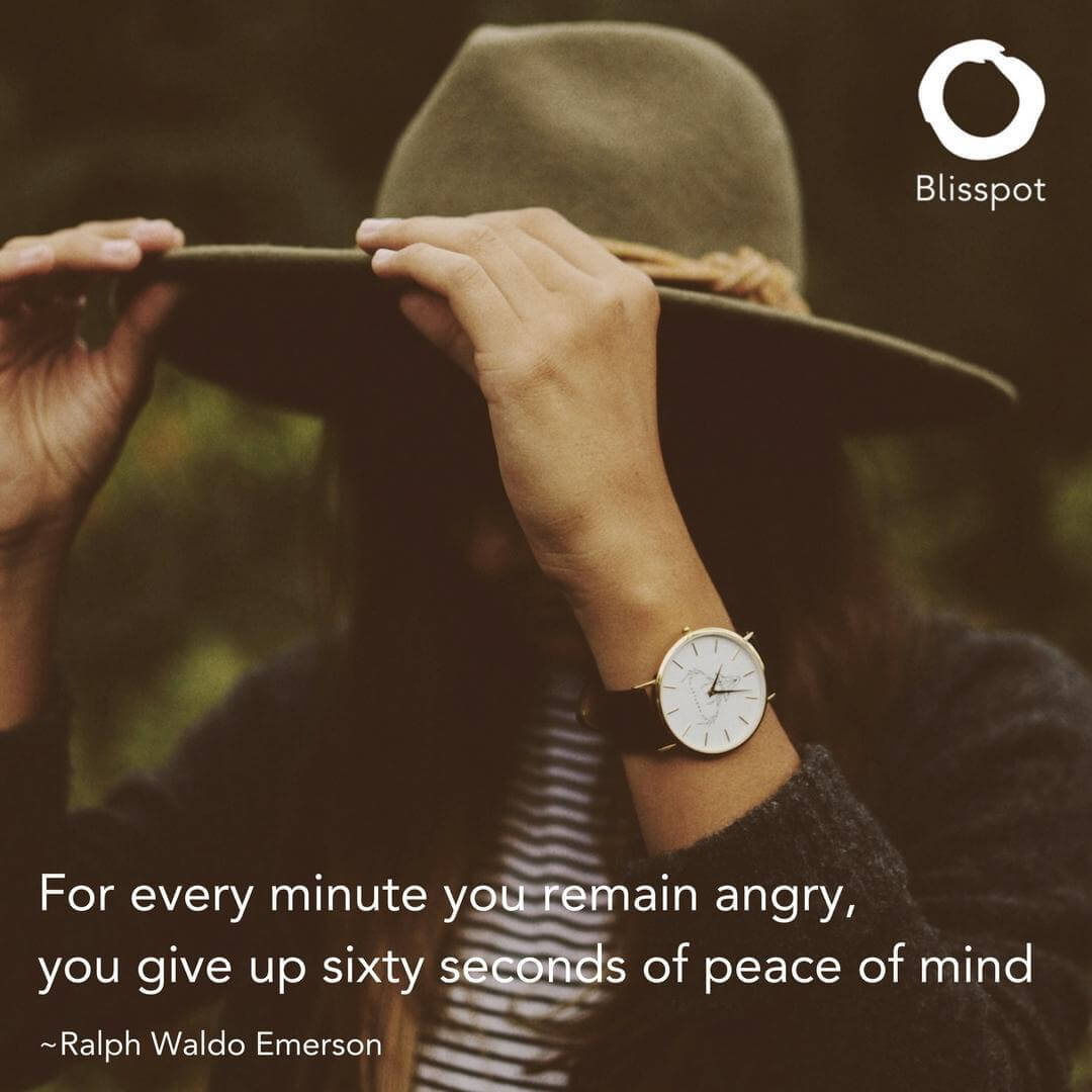 For every minute you remain angry, you give up sixty seconds of peace of mind