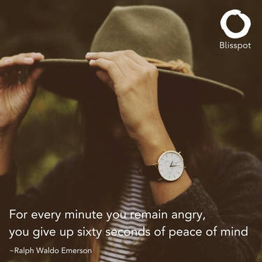 For every minute you remain angry, you give up sixty seconds of peace of mind