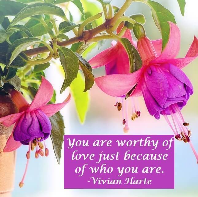 You are worthy of love just because of who you are