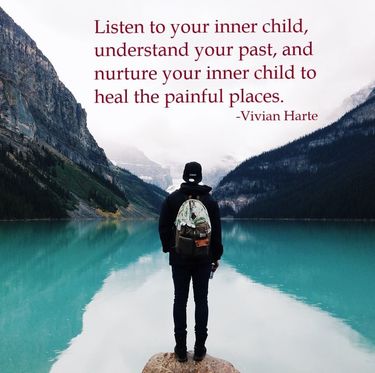 Listen to your inner child, understand your past and nurture your inner child to heal the painful places.