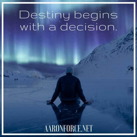 Destiny begins with a decision.