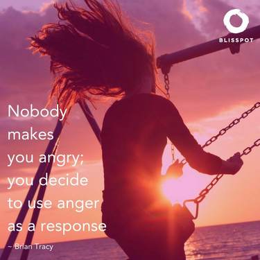 Nobody makes you angry; you decide to use anger as a response