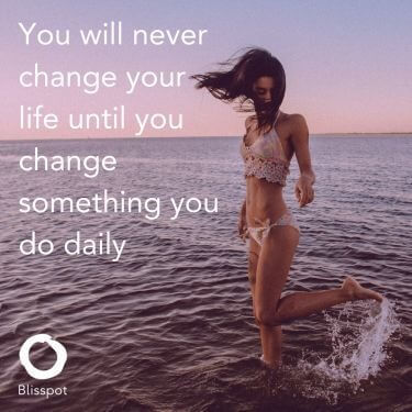 You will never change your life until you change something you do daily.