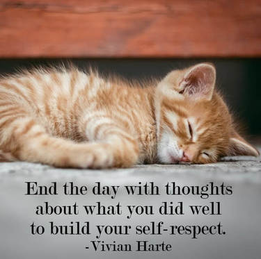 End the day with thoughts about what you did well to build your self-respect.