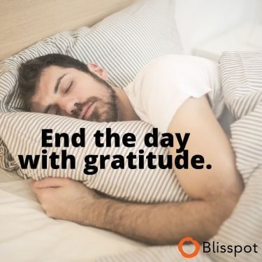 End the day with gratitude.