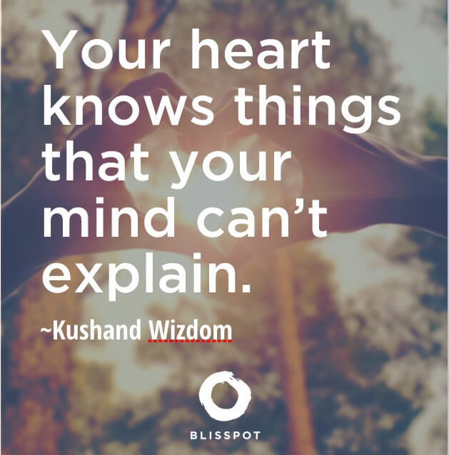 Your heart knows things that your mind can't explain.