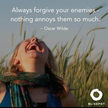 Always forgive your enemies - nothing annoys them so much