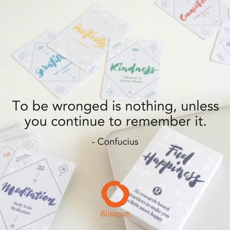To be wronged is nothing, unless you continue to remember it.
