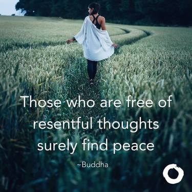 Those who are free of resentful thoughts surely find peace.