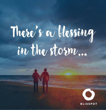 There's a blessing in the storm.