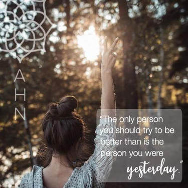 The only person you should try to be better than is the person you were yesterday