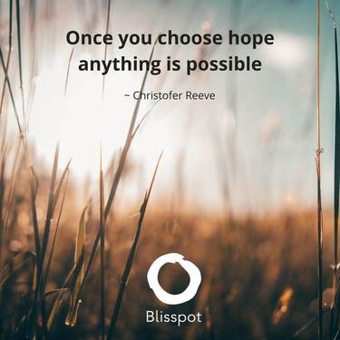 Once you choose hope anything is possible.