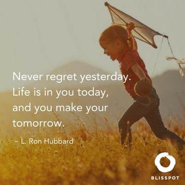 Never regret yesterday. Life is in you today, and you make your tomorrow.