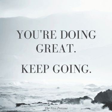You're doing great. Keep going.