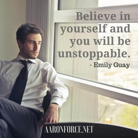 Believe in yourself and you will be unstoppable