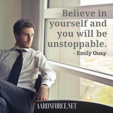 Believe in yourself and you will be unstoppable